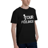 fuck Your Feelings T-Shirt