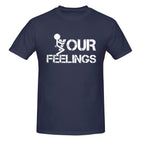 fuck Your Feelings T-Shirt