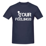 fuck Your Feelings T-Shirt