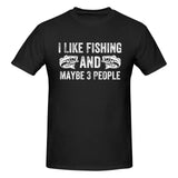 I Like Fishing and Maybe 3 People T-Shirt