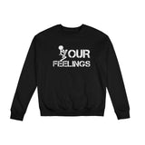 fuck Your Feelings T-Shirt