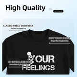 fuck Your Feelings T-Shirt