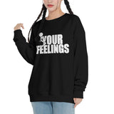 fuck Your Feelings T-Shirt