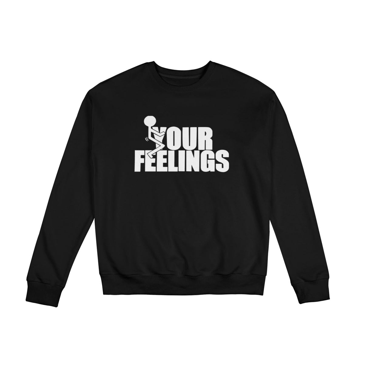 fuck Your Feelings T-Shirt