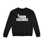 fuck Your Feelings T-Shirt