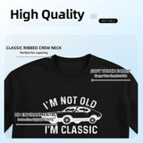 I'm Not Old I'm Classic T-Shirt