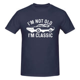 I'm Not Old I'm Classic T-Shirt