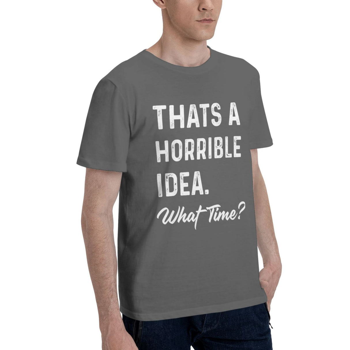 Thats a Horrible Idea What Time T-Shirt