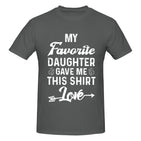 My Favorite Daughter Gave Me This Shirt T-Shirt