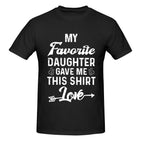 My Favorite Daughter Gave Me This Shirt T-Shirt