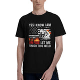 Yes I know I Am On Fire Let Me Finish This Weld T-Shirt