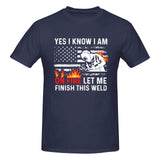 Yes I know I Am On Fire Let Me Finish This Weld T-Shirt