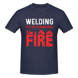 Welding It's Like Sewing with Fire T-Shirt