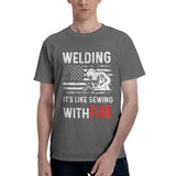 Welding It's Like Sewing with Fire T-Shirt