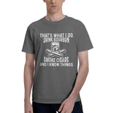 That's What I Do I Drink Bourbon And Smoke Cigars And I Know Things T-Shirt