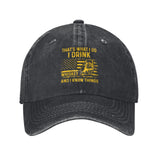 That's What I Do I Drink whiskey And I Know Things Hat