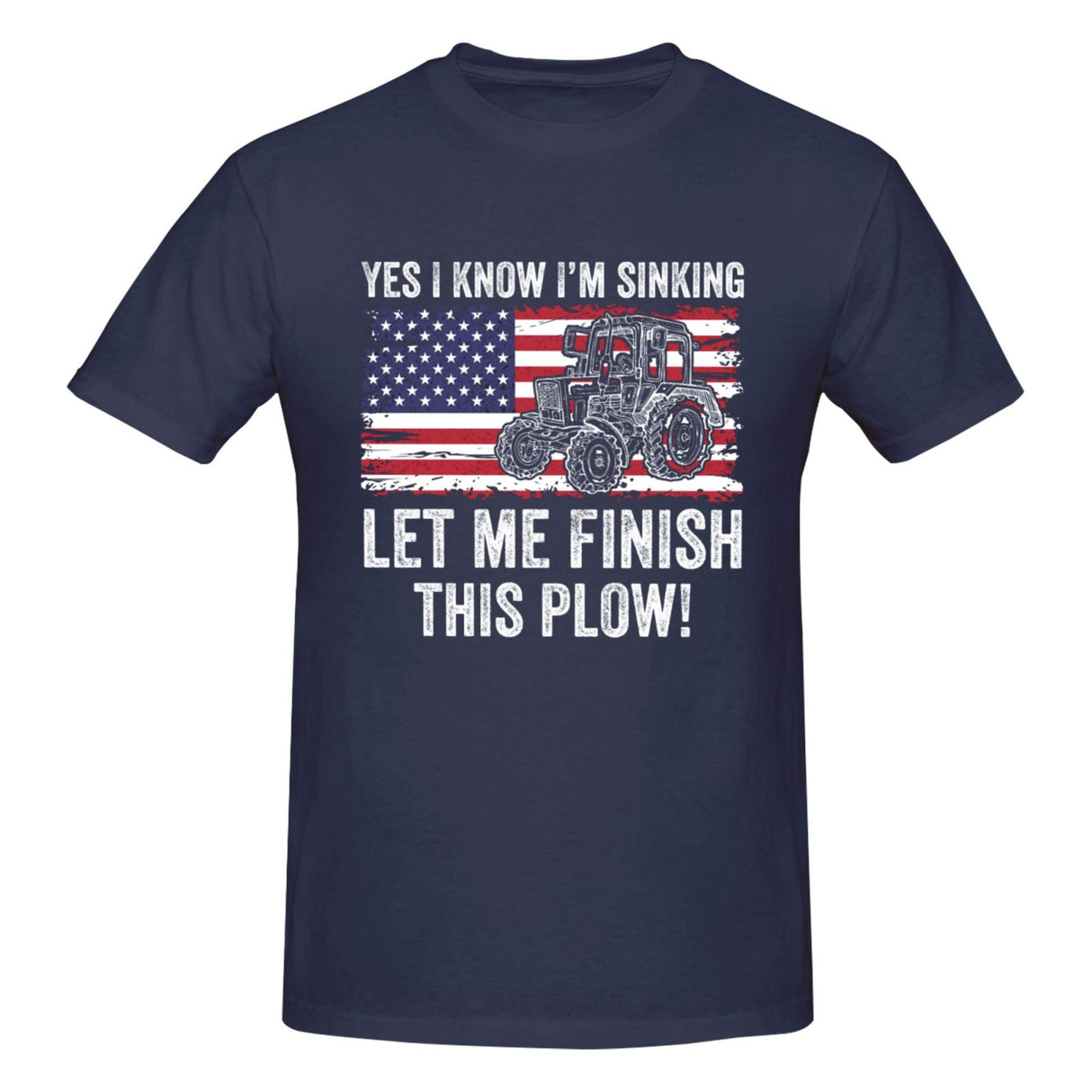 Yes I know I’m sinking let me finish this plow T-Shirt