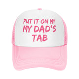 Put It On My Dad's Tab Hat