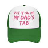 Put It On My Dad's Tab Hat