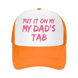 Put It On My Dad's Tab Hat