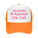 I Bleached My Asshole for This Hat