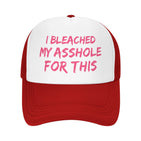 I Bleached My Asshole for This Hat