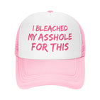 I Bleached My Asshole for This Hat