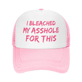 I Bleached My Asshole for This Hat