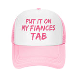 Put It on My Fiances Tab Hat