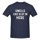 Smells Like Slut In Here T-Shirt