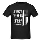 Just The Tip I Promise T-Shirt