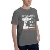 if grandpa can't fix it we're all screwed T-Shirt