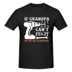 if grandpa can't fix it we're all screwed T-Shirt