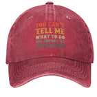 You Can't Tell Me What To Do You Are Not My Daughter Hat