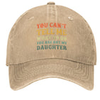 You Can't Tell Me What To Do You Are Not My Daughter Hat