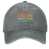 You Can't Tell Me What To Do You Are Not My Daughter Hat