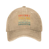 You Can't Tell Me What To Do You Are Not My Daughter Hat