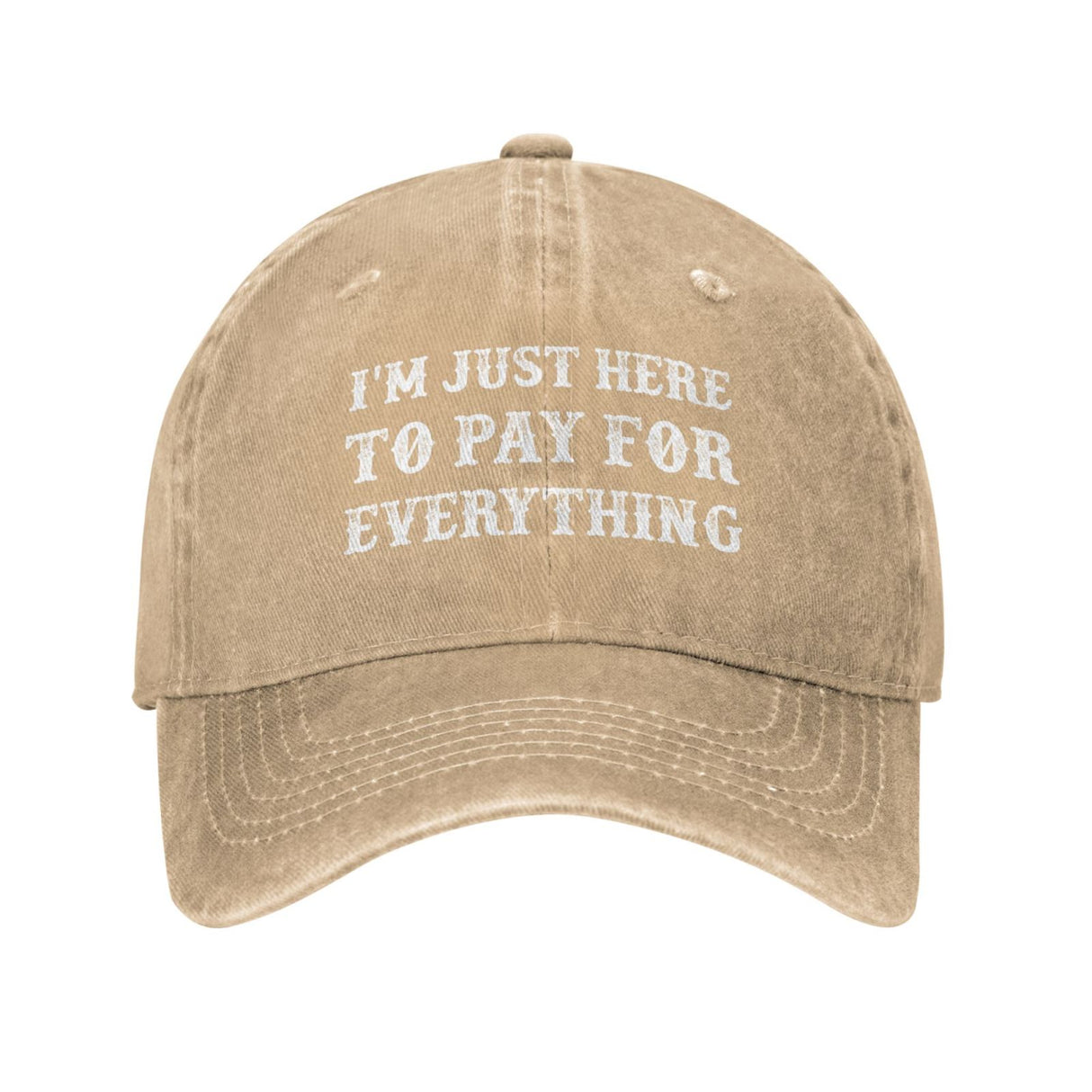 I'm Just Here To Pay For Everything Hat