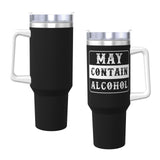 may contain alcohol 40OZ cup