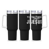 Y'all Need Jesus 40OZ cup