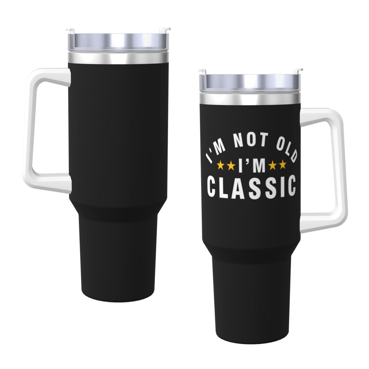 I'm Not Old I'm Classic 40OZ cup