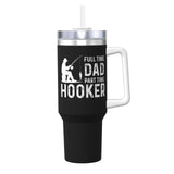 Full Time Dad Part Time Hooker 40OZ cup