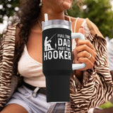 Full Time Dad Part Time Hooker 40OZ cup