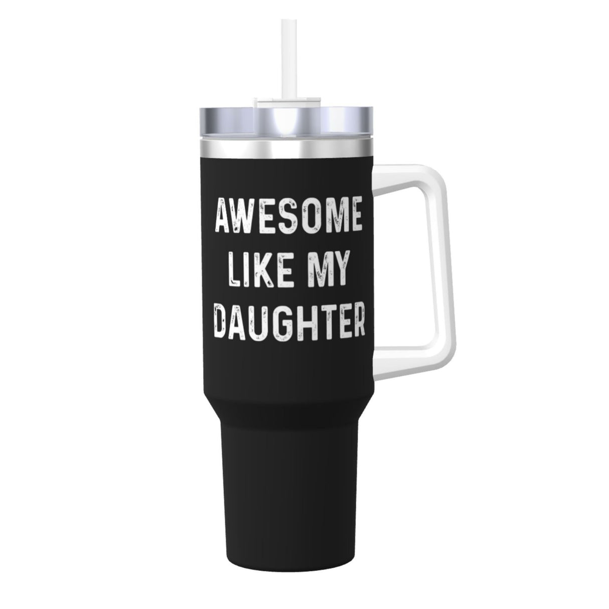 Awesome Like My Daughter 40OZ cup