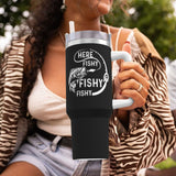 Here Fishy Fishy Fishy 40OZ cup