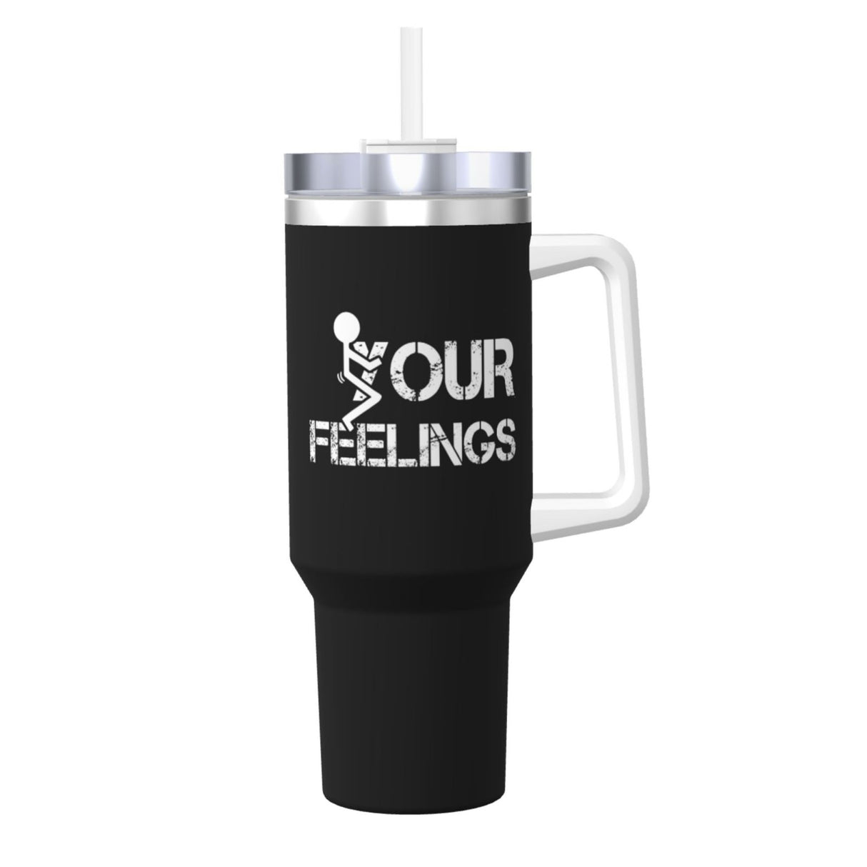 fuck Your Feelings 40OZ cup