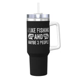 I Like Fishing and Maybe 3 People 40OZ cup