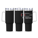 Need Beer 40OZ cup