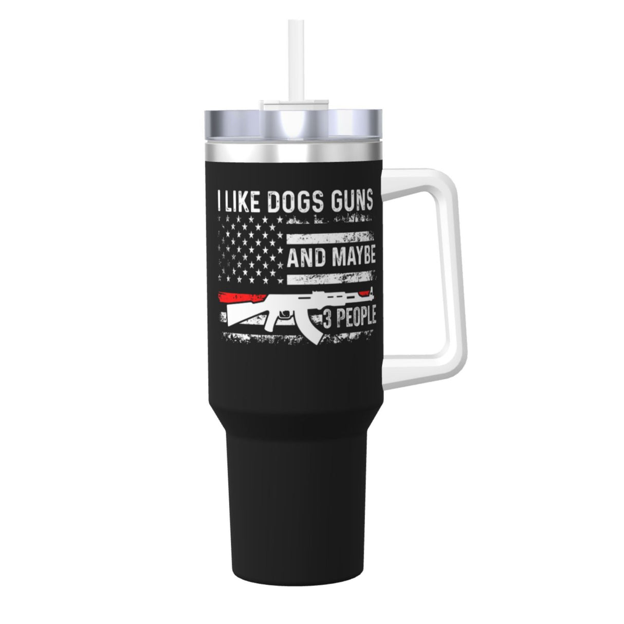 I Like Dogs Guns And Maybe 3 People 40OZ cup