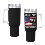 Sorry I Can't It's Deer Season 40OZ cup